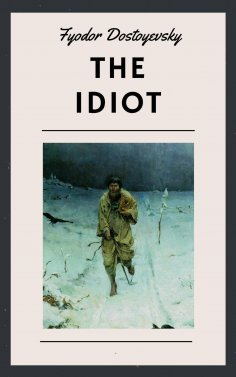 eBook: Fyodor Dostoyevsky: The Idiot (English Edition)