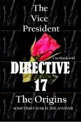 eBook: The Vice President Directive 17 The Origins