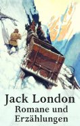 ebook: Jack London  - Romane und Erzählungen