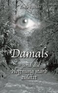 eBook: Damals - und die Hoffnung starb zuletzt