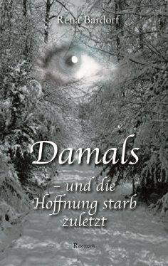 eBook: Damals - und die Hoffnung starb zuletzt