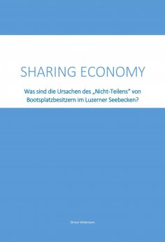 ebook: Sharing Economy - Was sind die Ursachen des "Nicht-Teilens" von Bootsplatzbesitzern im Luzerner Seeb