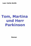 ebook: Tom, Martina und Herr Parkinson