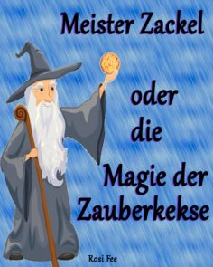 ebook: Meister Zackel oder die Magie der Zauberkekse