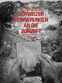 ebook: Schweizer Erinnerungen an die Zukunft