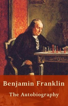 eBook: Benjamin Franklin - Autobiography (US History)