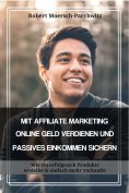 eBook: MIT AFFILIATE MARKETING ONLINE GELD VERDIENEN UND PASSIVES EINKOMMEN SICHERN