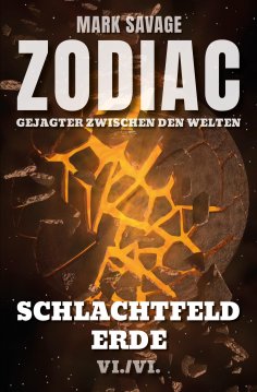 eBook: Zodiac - Gejagter zwischen den Welten VI: Schlachtfeld Erde