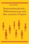 eBook: Internetdemokratie: Mitbestimmung und ihre sozialen Utopien