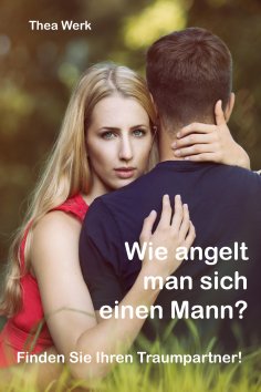 eBook: Wie angelt man sich einen Mann