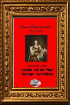 eBook: Liselotte von der Pfalz (Bebildert)