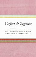 eBook: Verflixt und Zugenäht - Textile Redewendungen gesammelt und erklärt