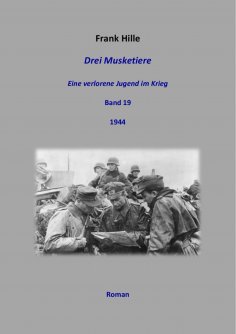 eBook: Drei Musketiere - Eine verlorene Jugend im Krieg, Band 19