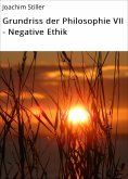 ebook: Grundriss der Philosophie VII - Negative Ethik