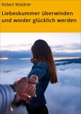 eBook: Liebeskummer überwinden und wieder glücklich werden