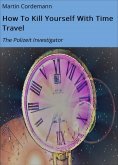 eBook: How To Kill Yourself With Time Travel