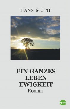 ebook: Ein ganzes Leben Ewigkeit