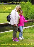 ebook: Oma, wie ist es, wenn man alt wird?