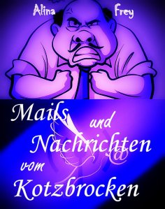 ebook: Mails und Nachrichten vom Kotzbrocken