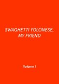 ebook: SWAGHETTI YOLONESE, MY FRIEND