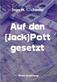 eBook: Auf den [Jack] Pott gesetzt & Der Steinerne Schafskopf