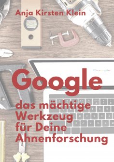 eBook: Google - das mächtige Werkzeug für Deine Ahnenforschung