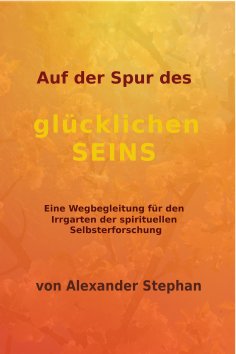 eBook: Auf der Spur des glücklichen Seins