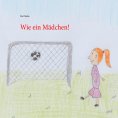 eBook: Wie ein Mädchen!