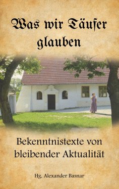 eBook: Was wir Täufer glauben