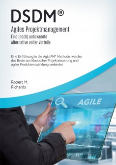 eBook: DSDM® - Agiles Projektmanagement - eine (noch) unbekannte Alternative voller Vorteile