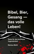 eBook: Bibel, Bier, Gesang- das volle Leben!