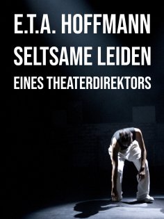 ebook: Seltsame Leiden eines Theaterdirektors