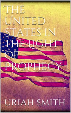 eBook: The United States in the Light of Prophecy
