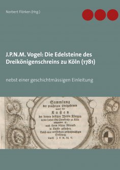 ebook: J.P.N.M. Vogel Die Edelsteine des Dreikönigenschreins zu Köln (1781)