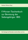 eBook: F. Wurzer: Taschenbuch zur Bereisung des Siebengebirges 1805