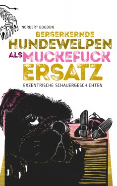 eBook: Berserkernde Hundewelpen als Muckefuckersatz