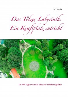 eBook: Das Tölzer Labyrinth. Ein Kraftplatz entsteht