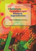 ebook: Einführung in die Gestalttherapie mit Kindern und Jugendlichen
