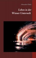 eBook: Leben in der Wiener Unterwelt