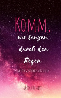 eBook: Komm, wir tanzen durch den Regen.