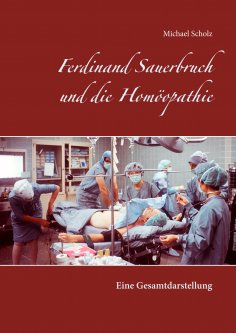 eBook: Ferdinand Sauerbruch und die Homöopathie