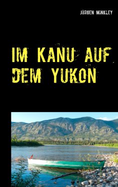 eBook: Im Kanu auf dem Yukon