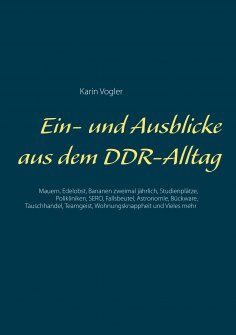 ebook: Ein- und Ausblicke aus dem DDR-Alltag