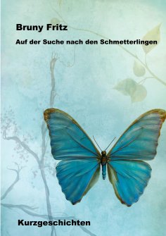 ebook: Auf der Suche nach den Schmetterlingen