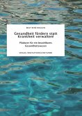 eBook: Gesundheit fördern statt Krankheit verwalten!
