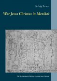 eBook: War Jesus Christus in Mexiko?