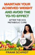 ebook: Maintain your Achieved Weight - and Avoid the Yo-Yo Effect