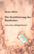 eBook: Die Glorifizierung des Bandsalats