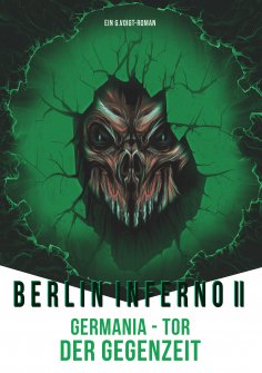 ebook: Berlin Inferno II - Germania Tor der Gegenzeit