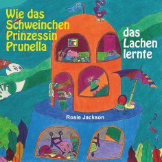 eBook: Wie das Schweinchen Prinzessin Prunella das Lachen lernte
